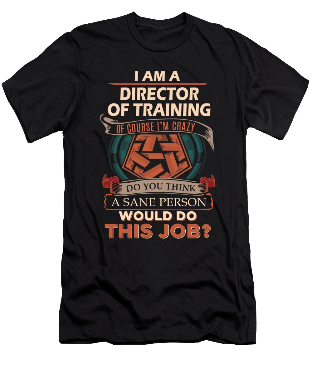 1 Director of Training We Do Precision Job Gift Item Shi Hu Kang T-Shirt