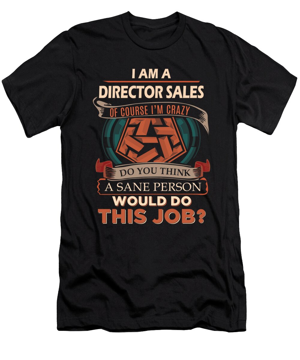 1 Director Sales We Do Precision Job Gift Item Shi Hu Kang T-Shirt