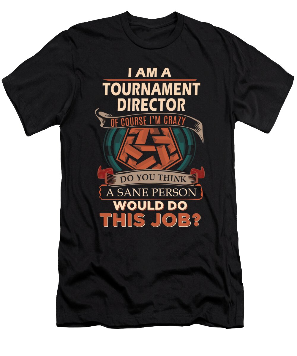 1 Tournament Director We Do Precision Job Gift Item Shi Hu Kang T-Shirt
