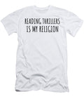Reading Thrillers Is My Religion Funny Gift Idea Funnygiftscreation T-Shirt